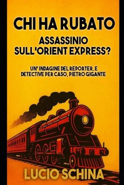 Chi ha rubato Assassinio sull'Orient Express? - Schina, Lucio