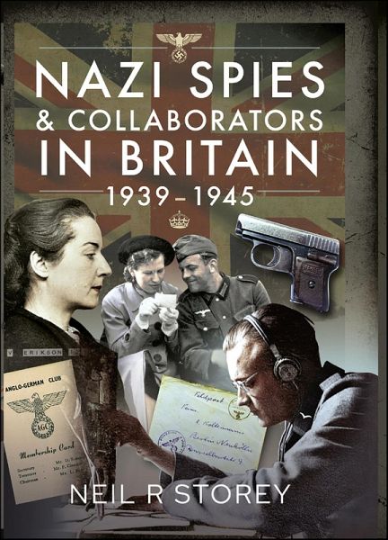Nazi Spies & Collaborators in Britain, 1939-1945 (eBook, ePUB) Nazi Spies & Collaborators in Britain, 1939-1945 (eBook, ePUB)