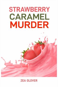 STRAWBERRY CARAMEL MURDER - Glover, Zea