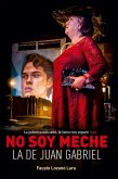 No soy Meche la de Juan Gabriel No soy Meche la de Juan Gabriel