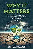 Why It Matters- Finding Hope in Moments of Frustration" Why It Matters- Finding Hope in Moments of Frustration"