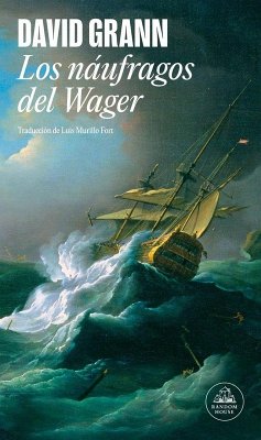 Cover Los Náufragos del Wager / The Wager: A Tale of Shipwreck, Mutiny and Murder