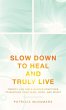 Slow Down to Heal and Truly Live - Bild 1
