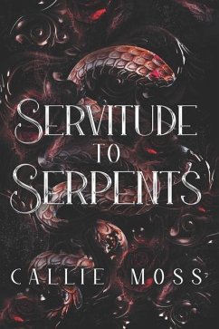 Servitude to Serpents - Moss, Callie