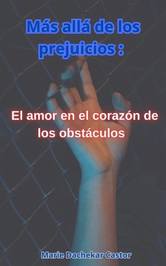 Cover Más allá de los prejuicios: el amor en el corazón de los obstáculos (eBook, ePUB)