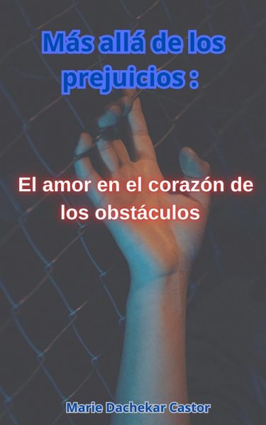 Más allá de los prejuicios: el amor en el corazón de los obstáculos (eBook, ePUB)