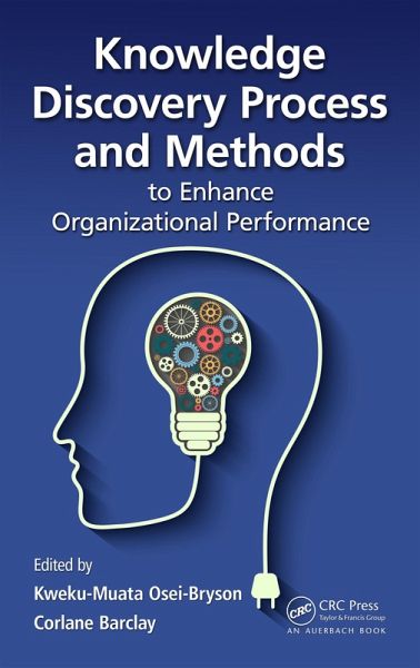 Knowledge Discovery Process and Methods to Enhance Organizational Performance (eBook, ePUB) Knowledge Discovery Process and Methods to Enhance Organizational Performance (eBook, ePUB)