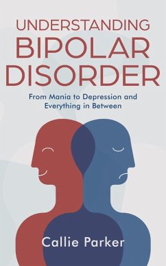 Cover Understanding Bipolar Disorder: From Mania to Depression and Everything in Between (eBook, ePUB)