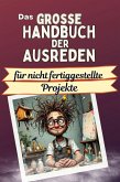 Das große Handbuch der Ausreden für nicht fertiggestellte Projekte Das große Handbuch der Ausreden für nicht fertiggestellte Projekte