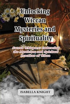 Unlocking Wiccan Mysteries and Spirituality - Knight, Isabella