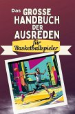 Das große Handbuch der Ausreden für Basketballspieler