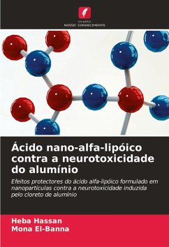 Ácido nano-alfa-lipóico contra a neurotoxicidade do alumínio - Hassan, Heba;El-Banna, Mona