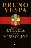 Perché l'Italia amò Mussolini (e come è sopravvissuta alla dittatura del virus) Perché l'Italia amò Mussolini (e come è sopravvissuta alla dittatura del virus)