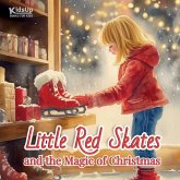 Little Red Skates and the Magic of Christmas Little Red Skates and the Magic of Christmas