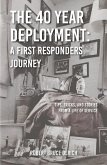 The 40 Year Deployment - A First Responders Journey