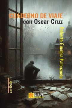 Cuaderno de viaje con Oscar Cruz - Ginebra Palenzuela, Roberto