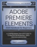 Adobe Premiere Elements 2025 Handbook for Beginners