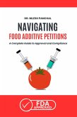 Navigating Food Additive Petitions: A Complete Guide to Approval and Compliance (Mastering the FDA Approval Process, #9) (eBook, ePUB) Navigating Food Additive Petitions: A Complete Guide to Approval and Compliance (Mastering the FDA Approval Process, #9) (eBook, ePUB)