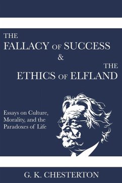 The Fallacy of Success & The Ethics of Elfland - Chesterton, G. K.