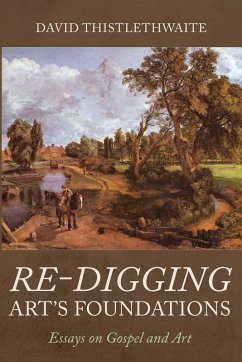 Re-digging Art's Foundations - Thistlethwaite, David