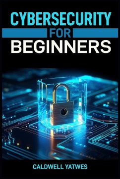 CYBERSECURITY FOR BEGINNERS - Yatwes, Caldwell