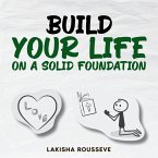 Build Your Life On A Solid Foundation