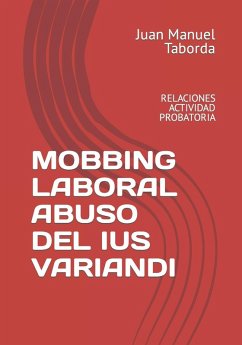 MOBBING LABORAL ABUSO DEL IUS VARIANDI - Publishing, Xuxuy; Taborda, Juan Manuel