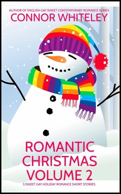 Romantic Christmas Volume 2: 5 Sweet Gay Holiday Romance Short Stories (Holiday Extravaganza Collections, #17) (eBook, ePUB) - Whiteley, Connor