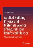 Applied Building Physics and Materials Science of Natural Fiber Reinforced Plastics (eBook, PDF) Applied Building Physics and Materials Science of Natural Fiber Reinforced Plastics (eBook, PDF)