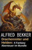 Drachenreiter und Helden: 4 Fantasy Abenteuer im Bundle (eBook, ePUB)