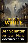 Der Schatten der toten Hand: Mysteriöser Krimi (eBook, ePUB)