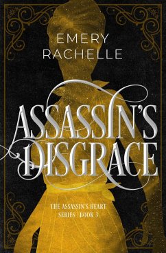 Assassin's Disgrace (Assassin's Heart, #3) (eBook, ePUB) - Rachelle, Emery