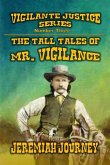 The Tall Tales of Mr. Vigilance (Vigilante Justice Series, #3) (eBook, ePUB) The Tall Tales of Mr. Vigilance (Vigilante Justice Series, #3) (eBook, ePUB)