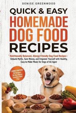 Quick & Easy Homemade Dog Food Recipes - Greenwood, Denise