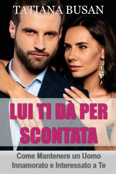 Lui ti dà per scontata Lui ti dà per scontata