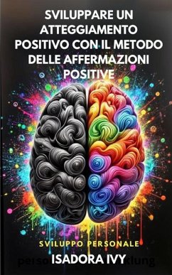 Sviluppare un atteggiamento positivo con il metodo delle affermazioni positive - Ivy, Isadora