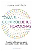 Toma el control de tus hormonas Toma el control de tus hormonas