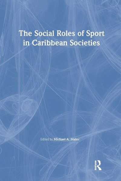 The Social Roles of Sport in Caribbean Societies The Social Roles of Sport in Caribbean Societies