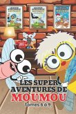 Les Super Aventures de Moumou Tomes 6 À 9