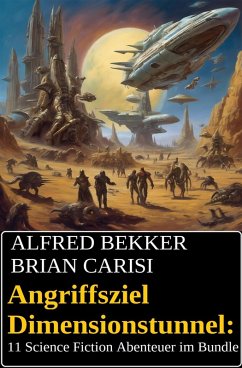 Cover Angriffsziel Dimensionstunnel: 11 Science Fiction Abenteuer im Bundle (eBook, ePUB)