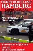 Kommissar Jörgensen und der Mitternachtsmörder: Mordermittlung Hamburg Kriminalroman (eBook, ePUB) Kommissar Jörgensen und der Mitternachtsmörder: Mordermittlung Hamburg Kriminalroman (eBook, ePUB)