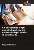 La percezione degli agenti di polizia nei confronti degli analisti di criminalità La percezione degli agenti di polizia nei confronti degli analisti di criminalità