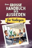 Das große Handbuch der Ausreden für Kollegen