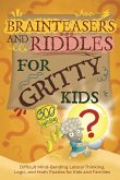 Brainteasers and Riddles for Gritty Kids Brainteasers and Riddles for Gritty Kids