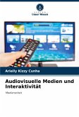 Audiovisuelle Medien und Interaktivität Audiovisuelle Medien und Interaktivität
