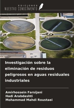 Investigación sobre la eliminación de residuos peligrosos en aguas residuales industriales - Farsijani, Amirhossein; Arabdashti, Hadi; Roustaei, Mohammad Mahdi