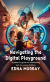 Navigating the Digital Playground Navigating the Digital Playground