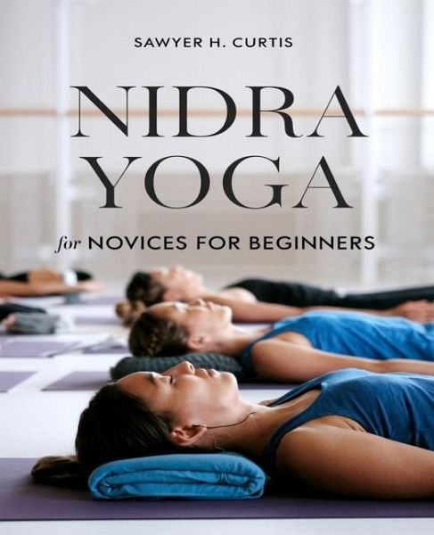 Nidra Yoga for Novices for beginners