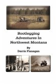 Bootlegging Adventures in Northwest Montana