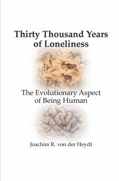 Thirty Thousand Years of Loneliness - Heydt, Joachim R von der